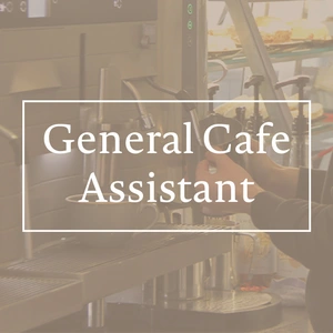 General Cafe Assistant 20-30 hours (G2356)