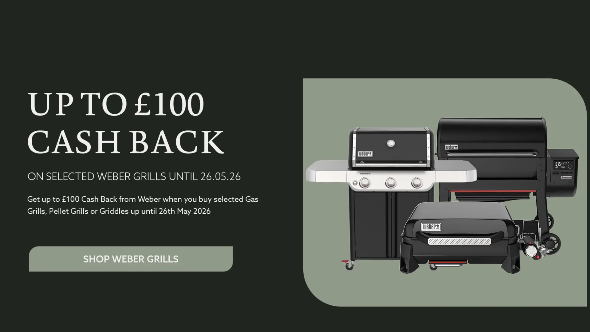 Earn up to £100 Cash Back on selected Weber Barbecues - Click here to find out more